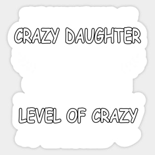 I've got The kind of crazy daughter you weren't cause no one knew Sticker